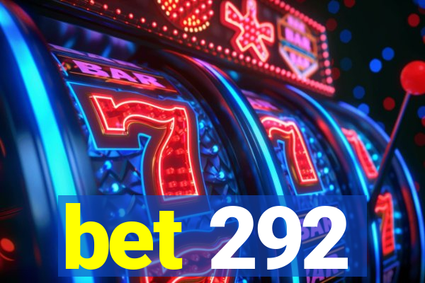 bet 292